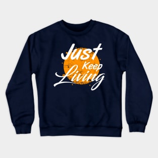 Just keep living Crewneck Sweatshirt